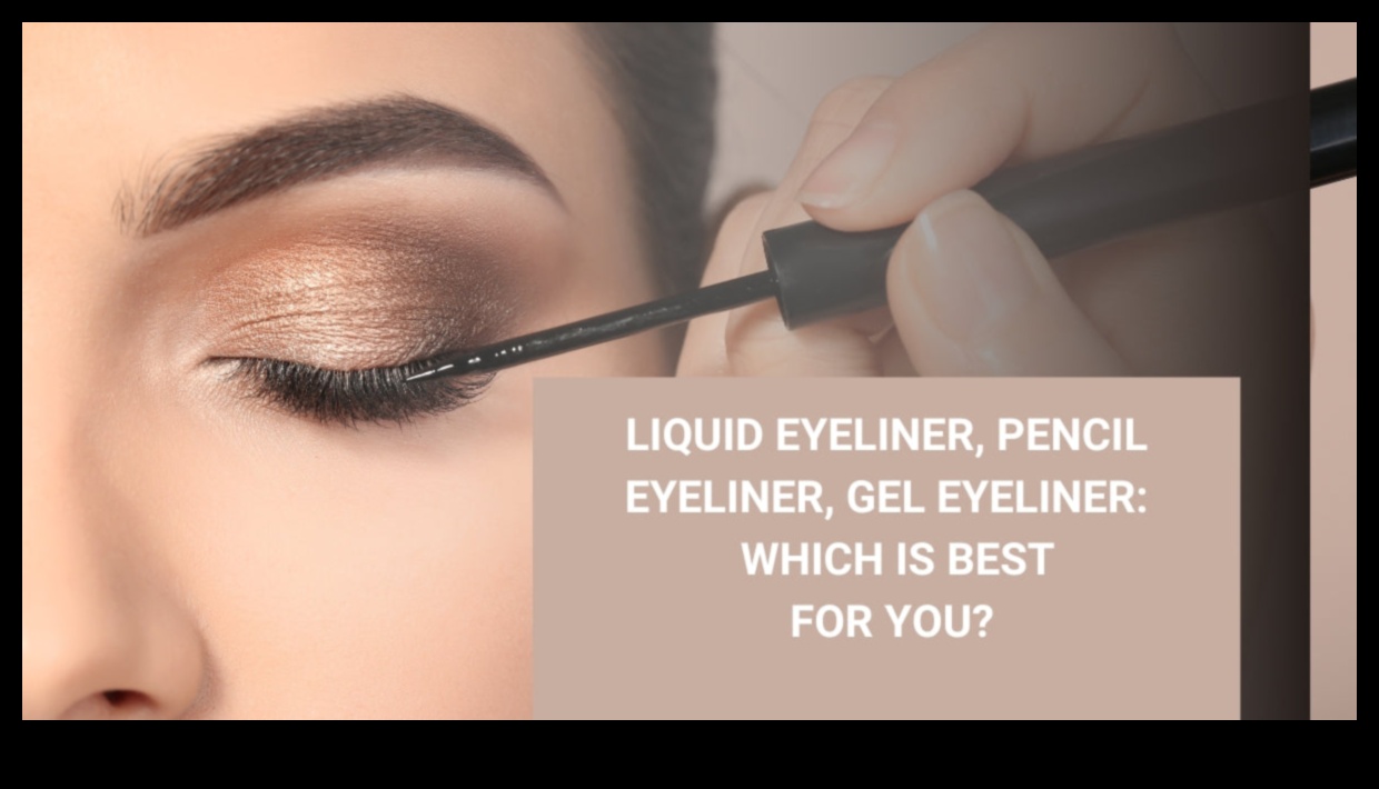 Jel veya Kalem: İstediğiniz Görünüm İçin Doğru Eyeliner'ı Seçmek